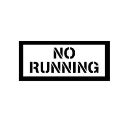 NO RUNNING Stencil